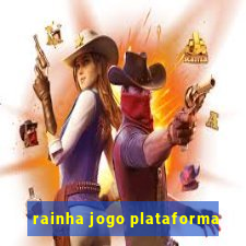 rainha jogo plataforma